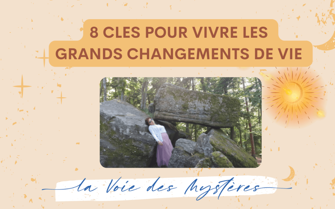 8 clés pour vivre les grands changements de vie