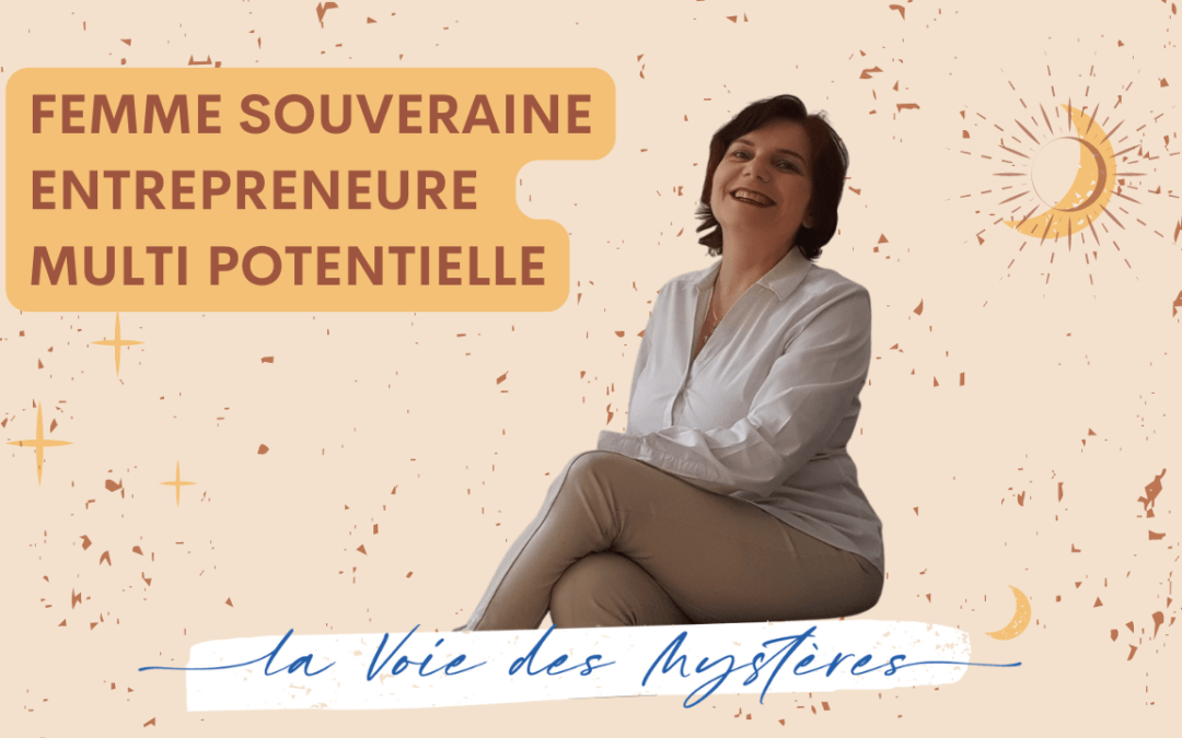 Femme souveraine, entrepreneure multi potentielle