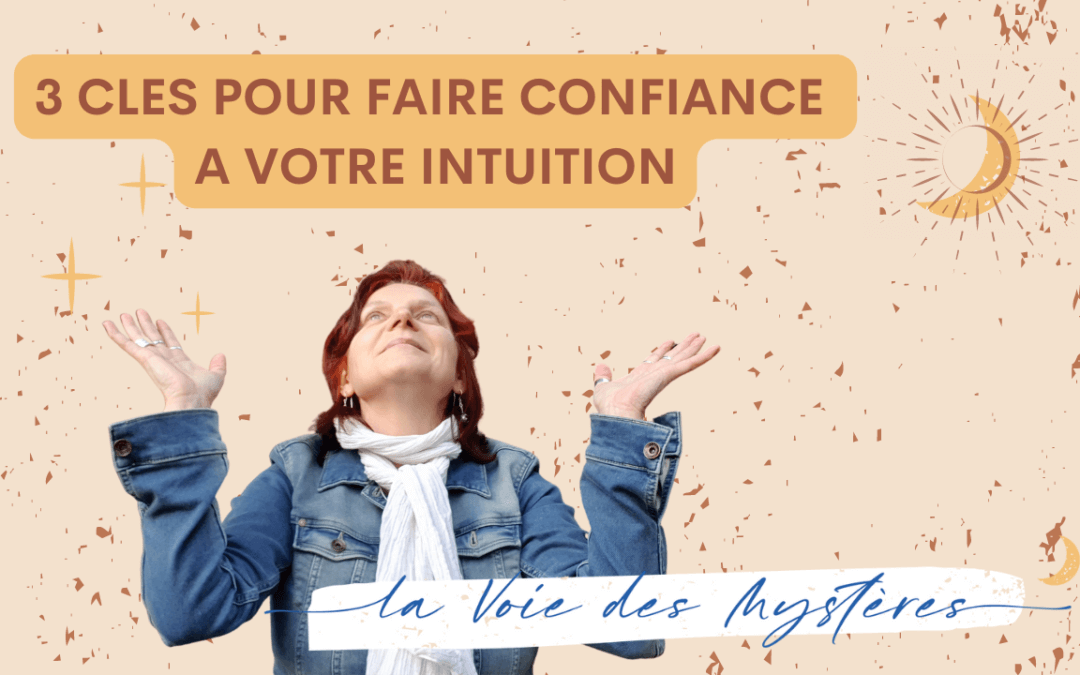 3 clés pour faire confiance à votre intuition